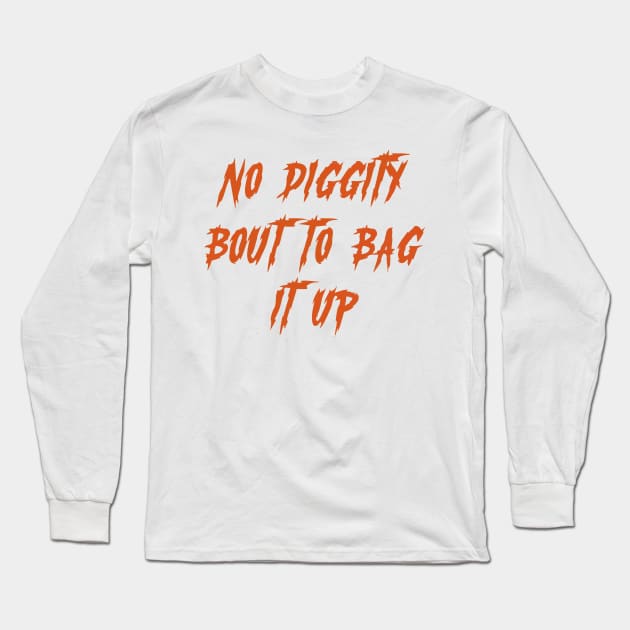 no diggity bout to it up Long Sleeve T-Shirt by Vortex.Merch
